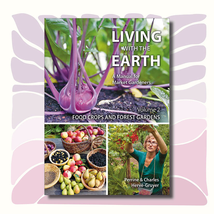 Living with the Earth: Volume two – Food Crops and Forest Gardens